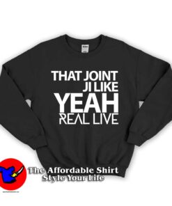 That Joint Ji Like Yeah Unisex Sweatshirt