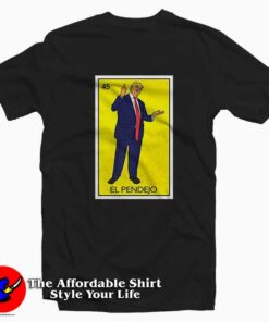 Trump El Pendejo Loteria Card Tee Shirt