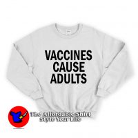 Vaccines Cause Adults Unisex Sweatshirt
