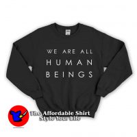 We Are All Human Beings Unisex Sweatshirt