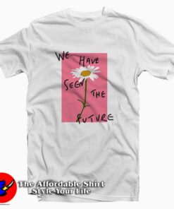 We Have Seen The Future Tee Shirt
