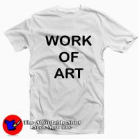 Work Of Art Tee Shirt