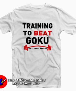 Training To Beat Goku Tee Shirt