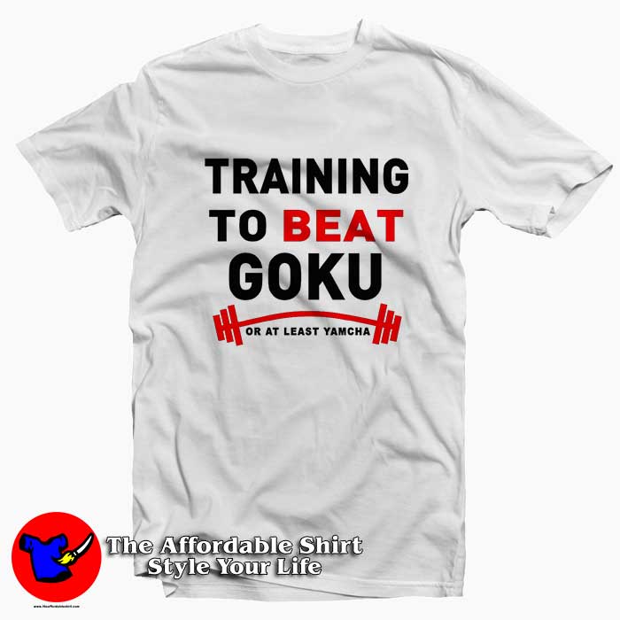 training to beat goku 510x510 image training to beat goku 510x510 Training To Beat Goku Tee Shirt