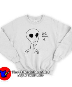 Alien Thank You For Believing Unisex Sweatshirt
