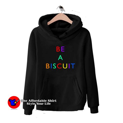 Be A Biscuit 500x500 Be A Biscuit Awesome Hoodie