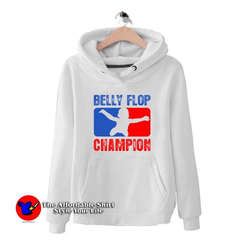 Belly Flop Champion 500x500 Belly Flop Champion Hoodie Cheap