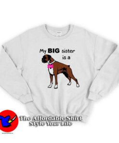 Dog Onesie My Big sister is a Boxer Unisex Sweatshirt