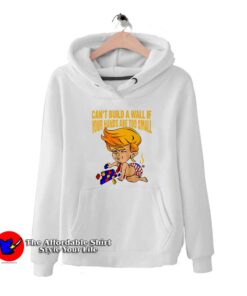 Donald Trump Can't Build a Wall Hoodie Cheap