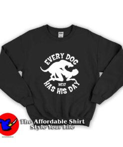 Every Dog Has His Day Unisex Sweatshirt