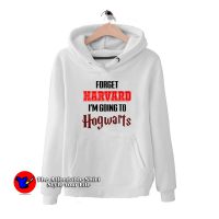 Forget Harvard I'm Going to Hogwarts Hoodie