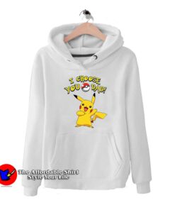 I Choose You Pokemon Hoodie Cheap