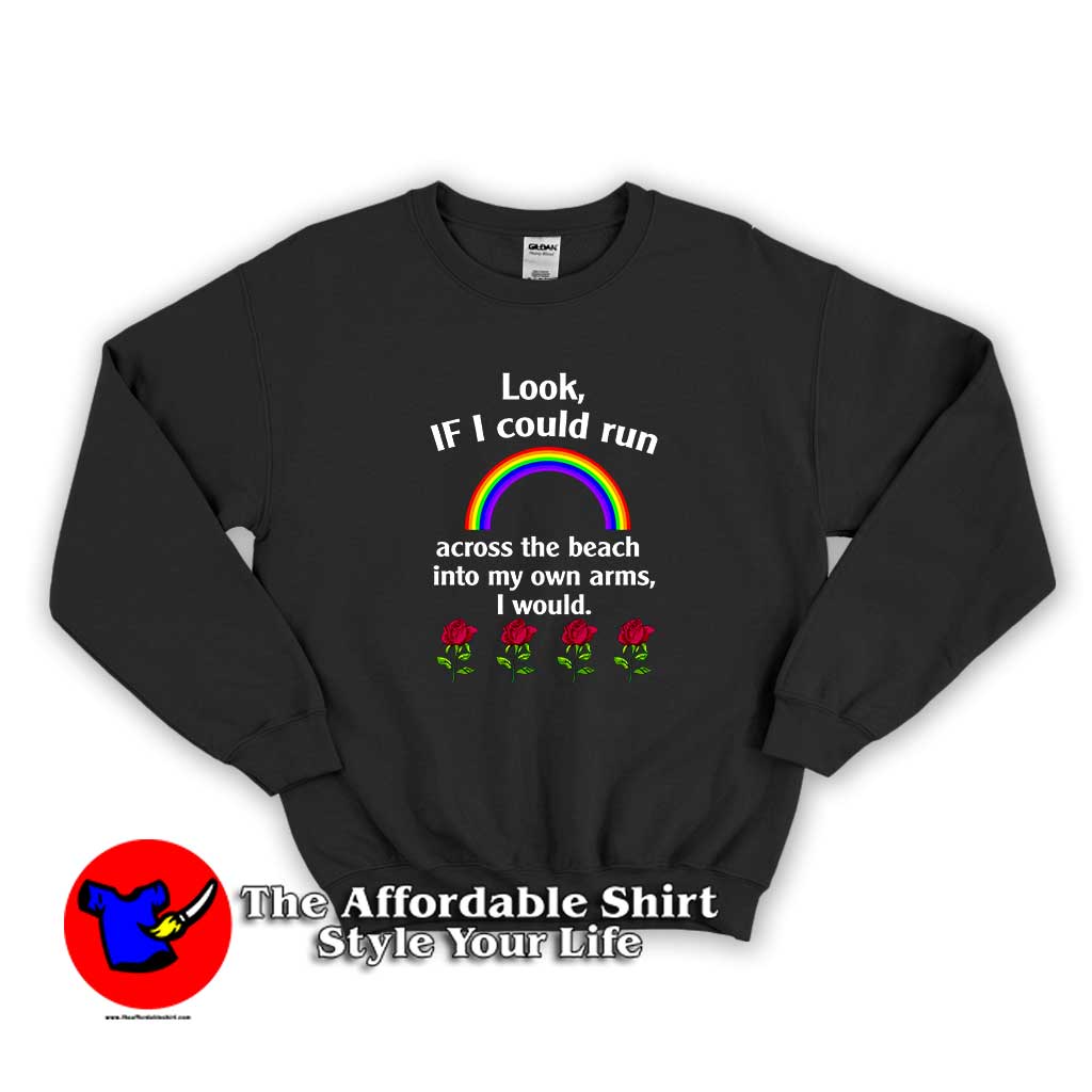 Look If I Could Run Into My Own Arms I Would 510x510 image Look If I Could Run Into My Own Arms I Would 510x510 Look If I Could Run Into My Own Arms I Would Unisex Sweatshirt