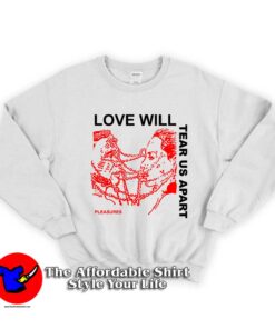 Love Will Tear Us Apart Unisex Sweatshirt