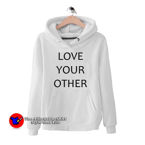 Love Your Other 1 500x500 Love Your Other Graphic Hoodie