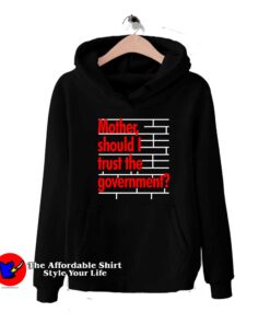 Mother Should I Trust The Government Hoodie