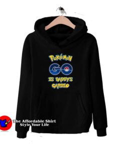 POKEMON Go Is Daddy Cardio Hoodie