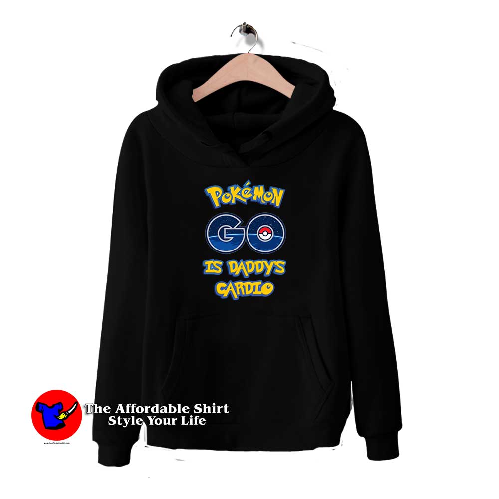 POKEMON GO is Daddys Cardio 510x510 image POKEMON GO is Daddys Cardio 510x510 POKEMON Go Is Daddy Cardio Hoodie