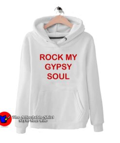 Rock My Gypsy Soul Hoodie