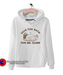 Save The Neck For Me Hoodie