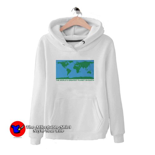 The World Greatest Planet On Earth 500x500 The World Greatest Planet On Earth Hoodie