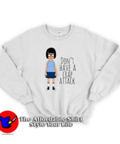 Tina Don't Have a Crap Attack Unisex Sweatshirt