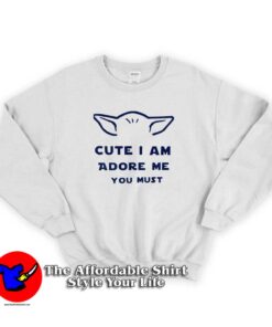 Baby Yoda I Am Cute Sweatshirt