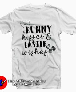 Bunny Kisses & Easter Whises Tshirt