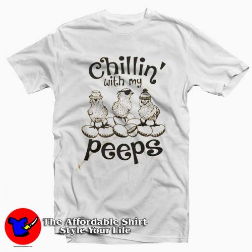 Chillin With My Peeps T Shirt 500x500 Chillin With My Peeps T Shirt For Gift Easter Day
