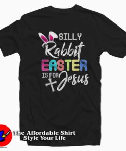 Cute Silly Rabbit Easter Is for Jesus Christians T-Shirt Gift