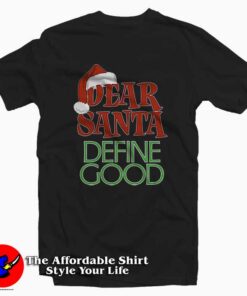 Dear Santa Define Good Christmash T-Shirt