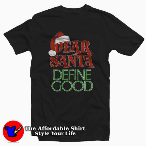 Dear Santa Define Good Christmash T Shirt 500x500 Dear Santa Define Good Christmash T Shirt