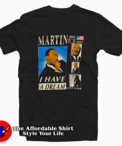 Dr Martin Luther King Jr I Have a Ddream T-shirt