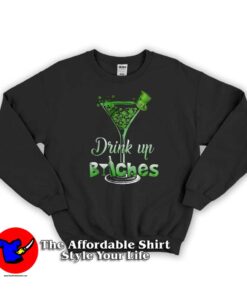 Drink Up Bitches St Patrick's Sweatshirt