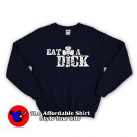 Eat A Dick Shamrock Irish St Patricks Sweatshirt