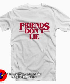 Friends Don't Lie Tee Shirt Cheap