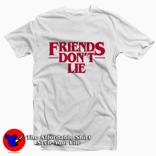 FRIENDS DONT LIE 500x500 Friends Don't Lie Tee Shirt Cheap