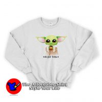 Funny baby Yoda Sips Tea Sweatshirt