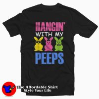 Hangin With My Peeps Funny Easter T-Shirt