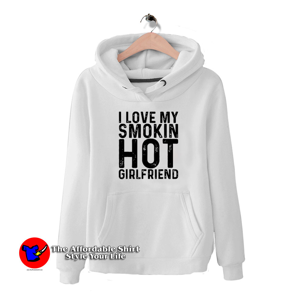 I Love My Smoking Hot Girlfriend Hoodie 510x510 image I Love My Smoking Hot Girlfriend Hoodie 510x510 I Love My Smoking Hot Girlfriend Hoodie