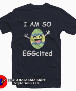 I'am So Excited Funny Bunny Easter T-shirt
