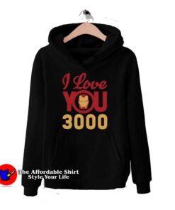 Iron Man I Love You 3000 HoodieIron Man I Love You 3000 Hoodie