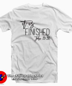 It's Finished John Easter Tshirt