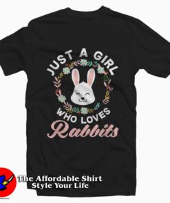 Just A Girl Who Loves Rabbits T-Shirt For Gift Easter