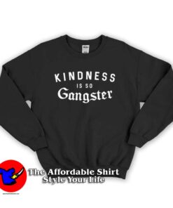 Kindness Is So Gangsta Graphic Sweatshirt