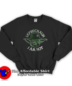 Leprechaun I am not Yoda Star Wars Sweatshirt