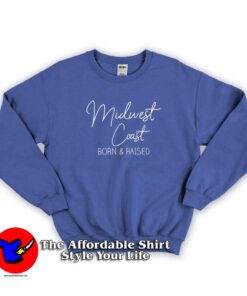 Midwest Coast Born & Raised Sweatshirt