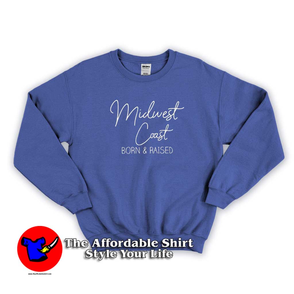 Midwest Coast Born Raised Sweatshirt 510x510 image Midwest Coast Born Raised Sweatshirt 510x510 Midwest Coast Born & Raised Sweatshirt