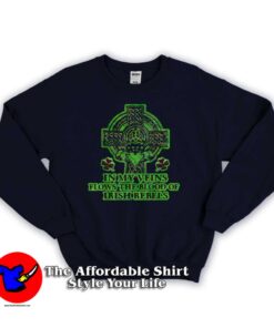 My Veins Flows The Blood Of Irish Rebels Sweatshirt