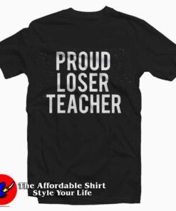 Proud Loser Teacher Unisex T-Shirt